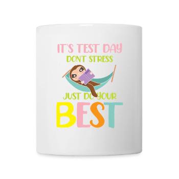 It s test day don t stress just do your best - Tasse - Weiß - Vorne