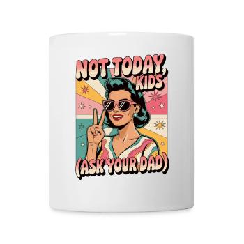 Nicht heute Kinder fragen Papa lustig Retro Mama - Tasse - Weiß - Vorne