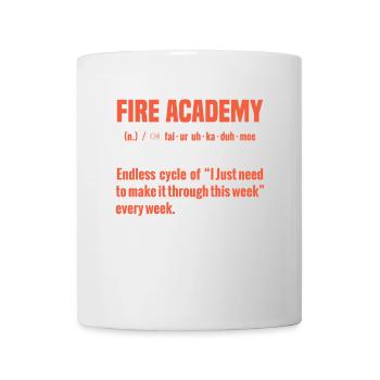 Fire Academy endless cycle of "I just need - Mug - white - Front