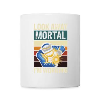 Look away mortal i m working welding - Tasse - Weiß - Vorne