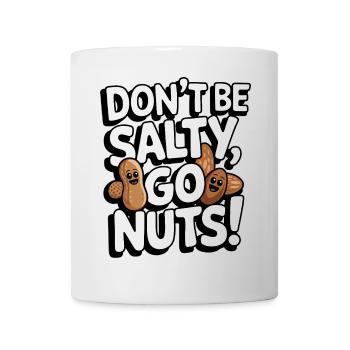 Don’t Be Salty Go Nuts Jeu de mots amusant - Mug blanc - blanc - Devant