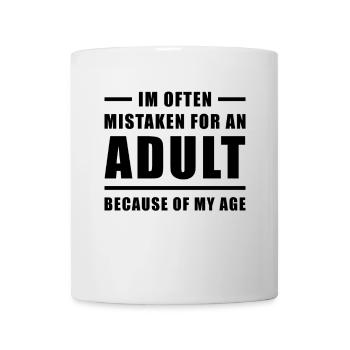 I'm Often Mistaken For An Adult Because Of My Age - Mug - white - Front