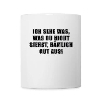 Ich sehe was was du nicht siehst nämlich gut aus - Tasse - Weiß - Vorne