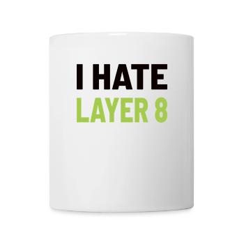 I Hate Layer 8 - IT Humor für Admins und Techniker - Tasse - Weiß - Vorne