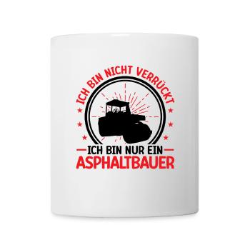 Asphalt builder is not crazy road construction - Mug - white - Front