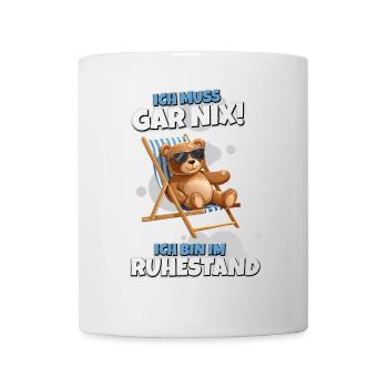 Ich muss Gar Nix – Ruhestand mit Teddy - Tasse - Weiß - Vorne