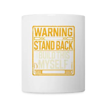 Warnung Zurücktreten Ich baue das selbst - Tasse - Weiß - Vorne
