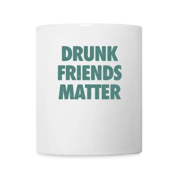 Lustige Betrunkene Freunde Materie Trinken - Tasse - Weiß - Vorne