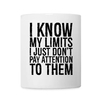 Je connais mes limites, mais je n’y prête pas attention - Mug blanc - blanc - Devant
