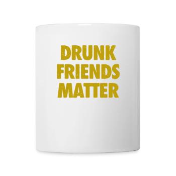 Lustige Betrunkene Freunde Materie Trinken - Tasse - Weiß - Vorne