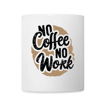 No Coffee No Work Funny Coffee Saying Quote - Mug - white - Front