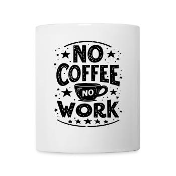 No Coffee No Work Funny Coffee Saying Quote - Mug - white - Front