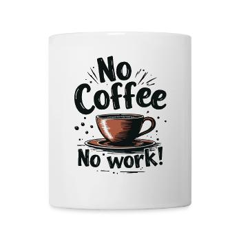 No Coffee No Work Funny Coffee Saying Quote - Mug - white - Front