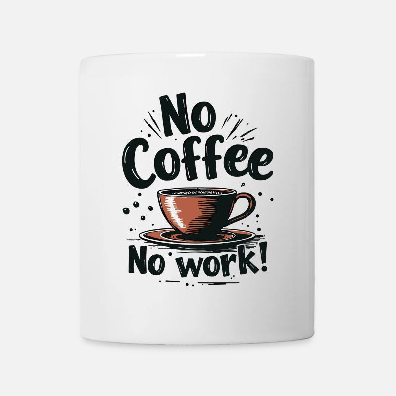 No Coffee No Work Lustiger Kaffee Spruch Zitat - Tasse - Weiß