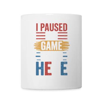 I Paused My Game To Be Here Spruch für Gamer - Tasse - Weiß - Vorne