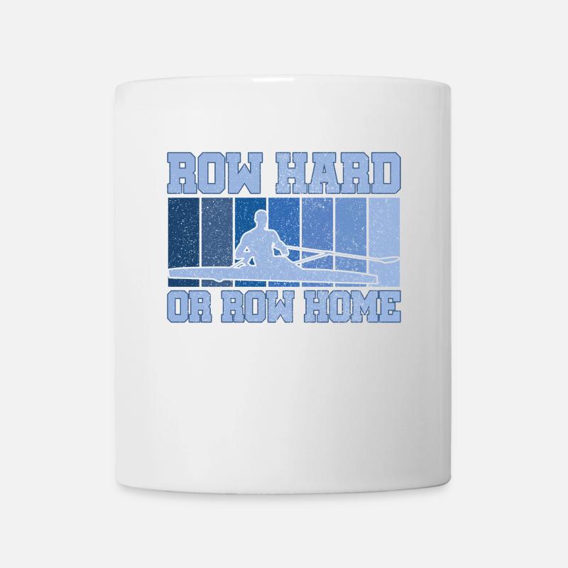 Rudern Hart oder Rudern Nach Hause Lustig Sweep Rudern Humor - Tasse - Weiß