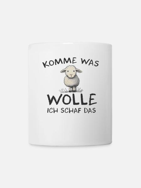 Komme was wolle ich Schaf das Schaf Wolle - Tasse - Weiß