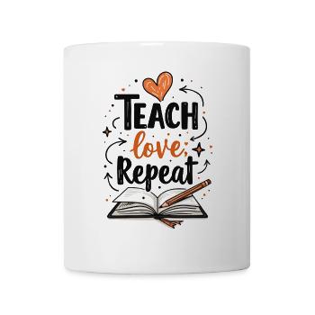 Teach Love Repeat – Teacher Educator Education School - Mug - white - Front