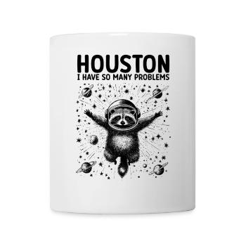 Houston I Have So Many Problems Waschbär Weltall - Tasse - Weiß - Vorne