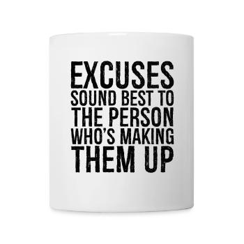 excuses sound best to the person who's making them - Mug - white - Front