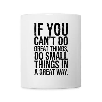 if you can't do great things do small things great - Mug - white - Front