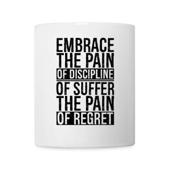 embrace the pain of discipline suffer pain regret - Mug - white - Front