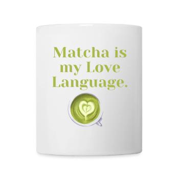Matcha is My Love Language – Gift for Tea Fans - Mug - white - Front