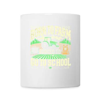 Als Landwirt geboren und gezwungen, zur Schule zu - Tasse - Weiß - Vorne