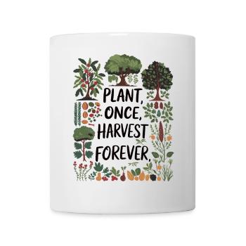 Plant Once, Harvest Forever - Permaculture Design - Mug - white - Front