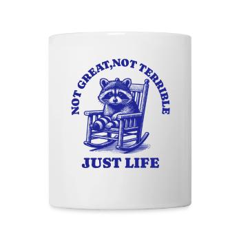 Lustiger Waschbär Spruch – Just Life - Tasse - Weiß - Vorne