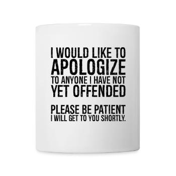 I would like to apologize to anyone I have not yet - Mug - white - Front