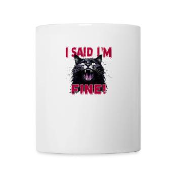 I Said I'm Fine: Sarcastic Cat - Mug - white - Front