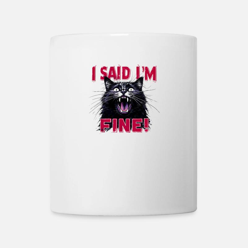 I Said I'm Fine: Sarkastische Katze - Tasse - Weiß