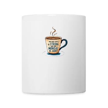 May Your Coffee Be Strong: Motivational Coffee - Mug - white - Front