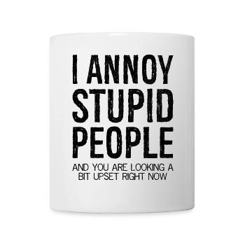 I annoy stupid people and you are looking a bit - Mug - white - Front