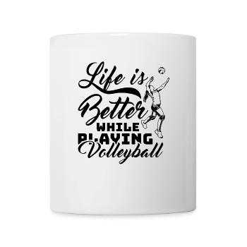 Life Is Better While Playing Volleyball - Mug - white - Front