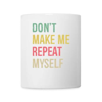 Ne me faites pas répéter l’histoire - Mug blanc - blanc - Devant