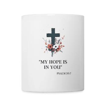 Cross with Psalm 39:7: My Hope in You - Mug - white - Front
