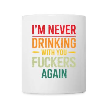 Ich trinke nie wieder mit euch Scheißkerlen Kater - Tasse - Weiß - Vorne
