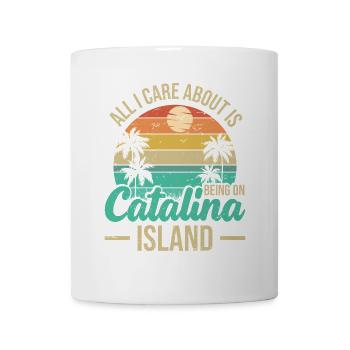 Alles, Was Mir Wichtig Ist, Ist Auf Catalina - Tasse - Weiß - Vorne