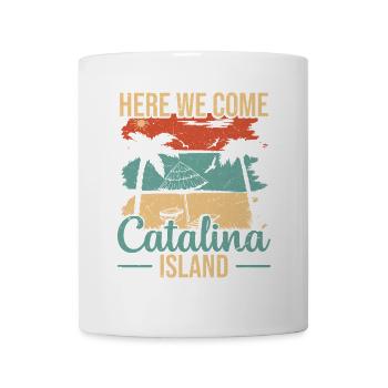 Hier Kommen Wir Zur Insel Catalina - Tasse - Weiß - Vorne