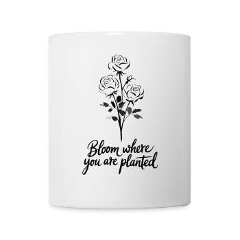 Bloom where you've been planted Inspirational - Mug - white - Front