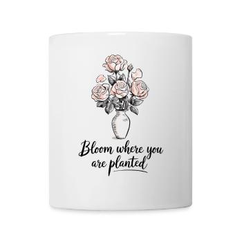 Bloom Where You Are Planted Roses Illustration - Mug - white - Front