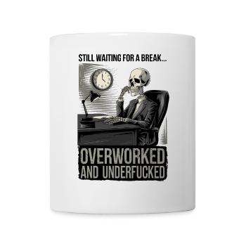 Überlasteter und unterf***ed Corporate Skeleton Humor - Tasse - Weiß - Vorne