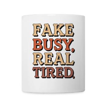 Fake Busy, Real Tired - Lustiges Arbeits- und Kaffeedesign - Tasse - Weiß - Vorne