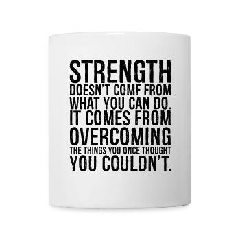 strength doesn't come from what you can do comes - Mug - white - Front