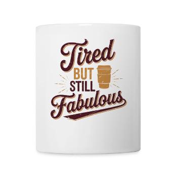 Tired But Still Fabulous Coffee Lover Quote - Mug - white - Front