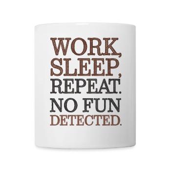 Work Sleep Repeat No Fun Detected Sarcastic - Mug - white - Front