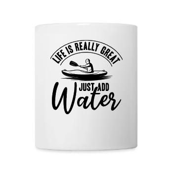 Life is really great Just Add Water - Funny - Mug - white - Front