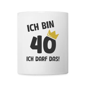 40. Geburtstag ich bin 40 Jahre ich darf das - Tasse - Weiß - Vorne